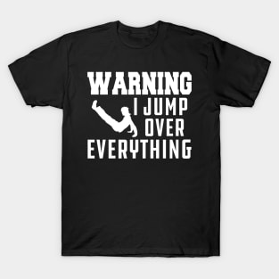 Parkour - Warning I jump over everything T-Shirt